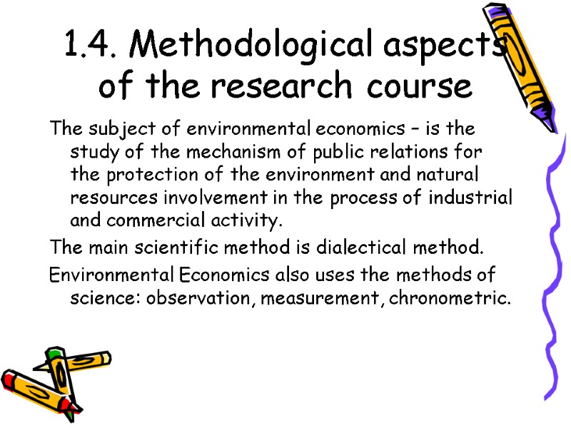 1.4. Methodological aspects of the research course The subject of environmental economics – is